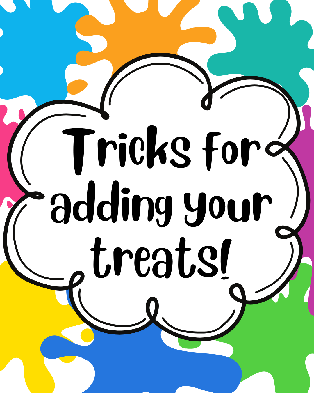 Tips for adding your treats!
